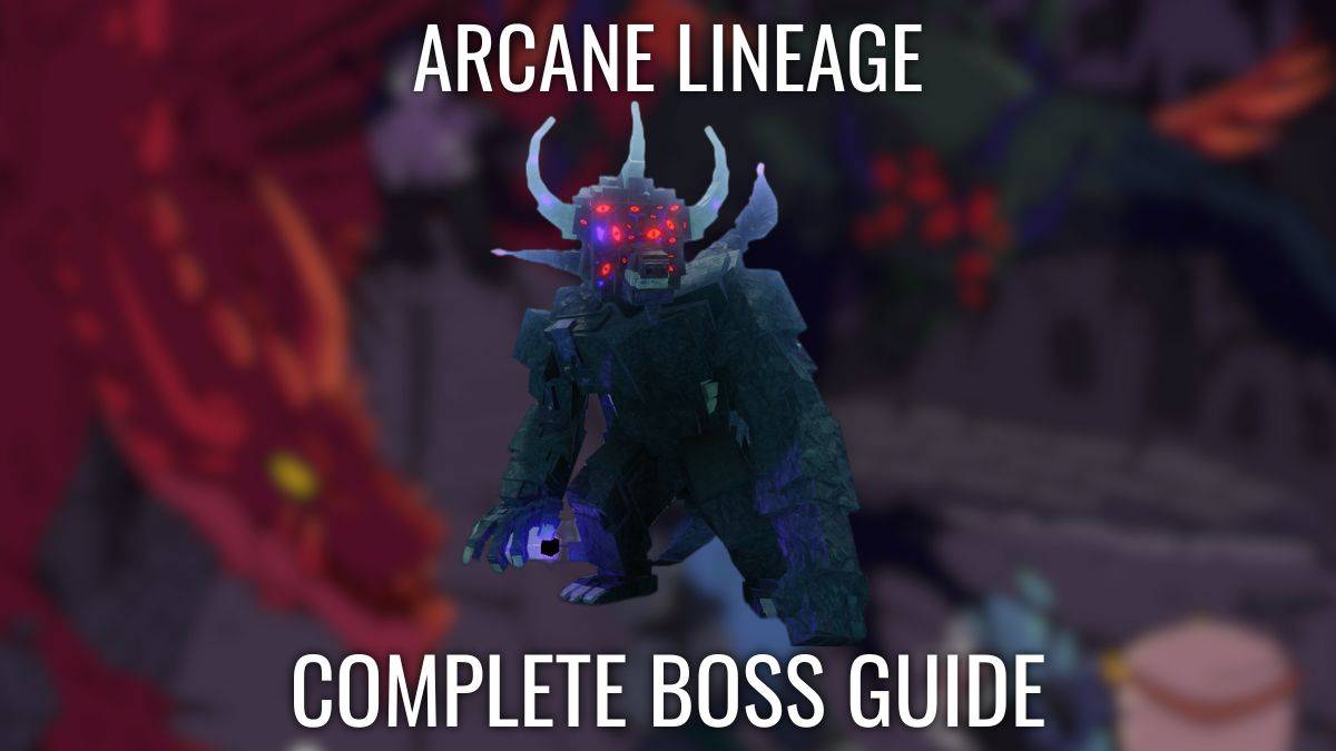 Guía Completa para Derrotar a Todos los Jefes de Arcane Lineage