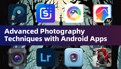 Android Apps နှင့်အတူအဆင့်မြင့်ဓာတ်ပုံနည်းပညာနည်းစနစ်
