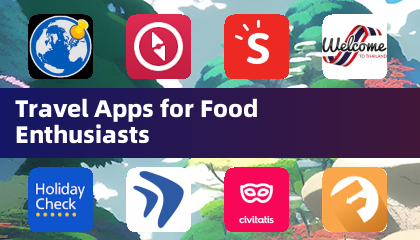 Travel Apps for Food Enthusiasts