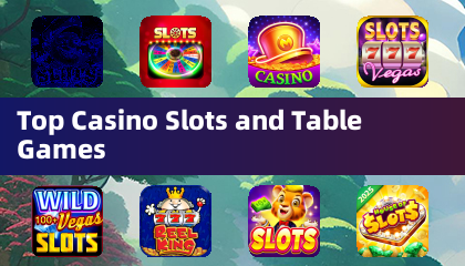 Top Casino Slots and Table Games