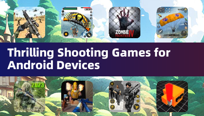 Thrilling Shooting Games for Android Devices