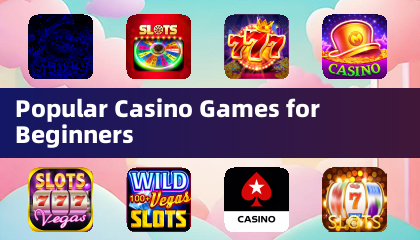 Popular Casino Games for Beginners