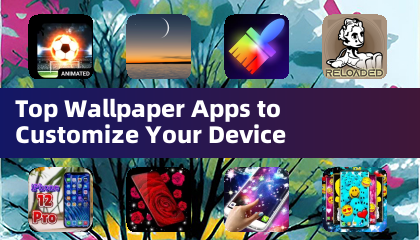 Top Wallpaper Apps to Customize Your Device